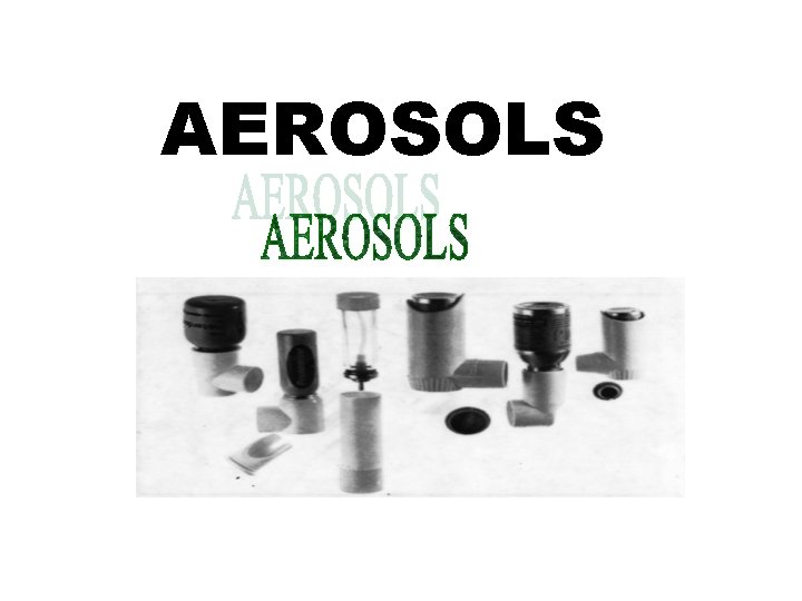 AEROSOLS Pharmaceutical aerosols are pressurized dosage forms that