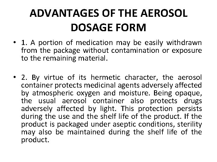 ADVANTAGES OF THE AEROSOL DOSAGE FORM • 1. A portion of medication may be