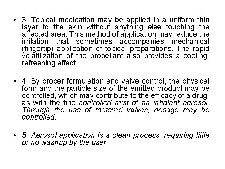  • 3. Topical medication may be applied in a uniform thin layer to