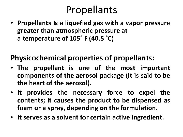 Propellants • Propellants Is a liquefied gas with a vapor pressure greater than atmospheric