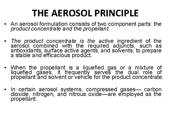 THE AEROSOL PRINCIPLE • An aerosol formulation consists of two component parts: the product THE AEROSOL PRINCIPLE • An aerosol formulation consists of two component parts: the product