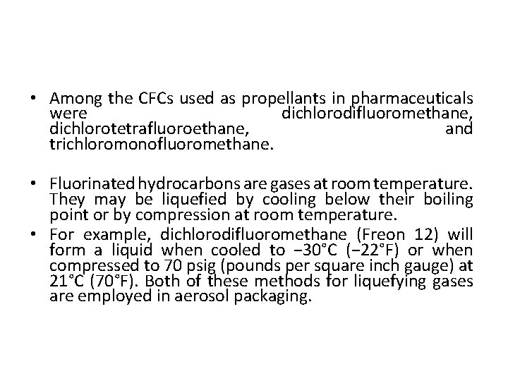  • Among the CFCs used as propellants in pharmaceuticals were dichlorodifluoromethane, dichlorotetrafluoroethane, and