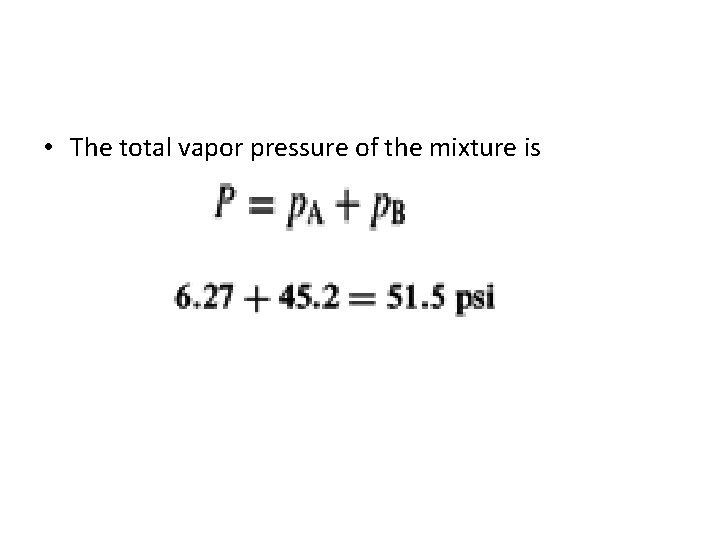  • The total vapor pressure of the mixture is 