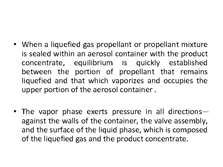  • When a liquefied gas propellant or propellant mixture is sealed within an