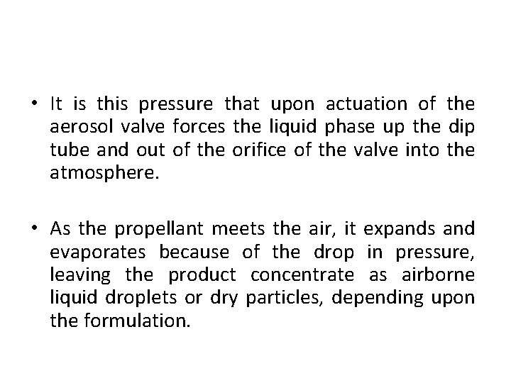  • It is this pressure that upon actuation of the aerosol valve forces