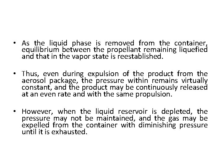  • As the liquid phase is removed from the container, equilibrium between the