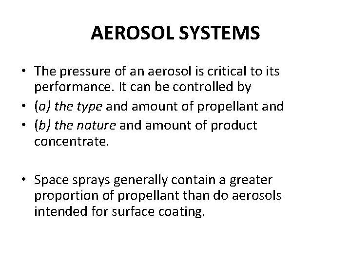 AEROSOL SYSTEMS • The pressure of an aerosol is critical to its performance. It