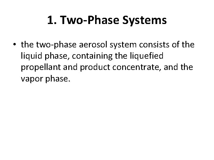 1. Two Phase Systems • the two-phase aerosol system consists of the liquid phase,