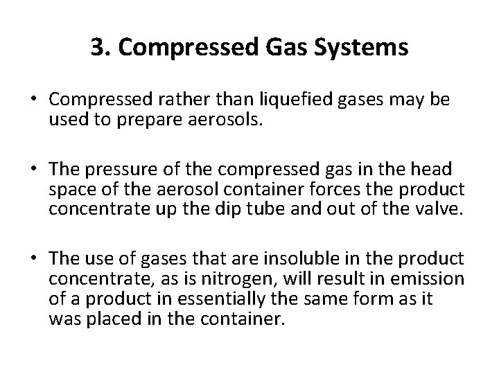 3. Compressed Gas Systems • Compressed rather than liquefied gases may be used to