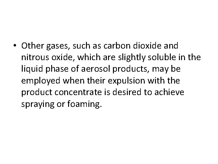 • Other gases, such as carbon dioxide and nitrous oxide, which are slightly