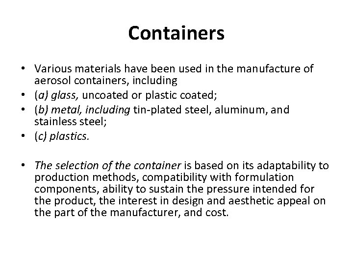 Containers • Various materials have been used in the manufacture of aerosol containers, including