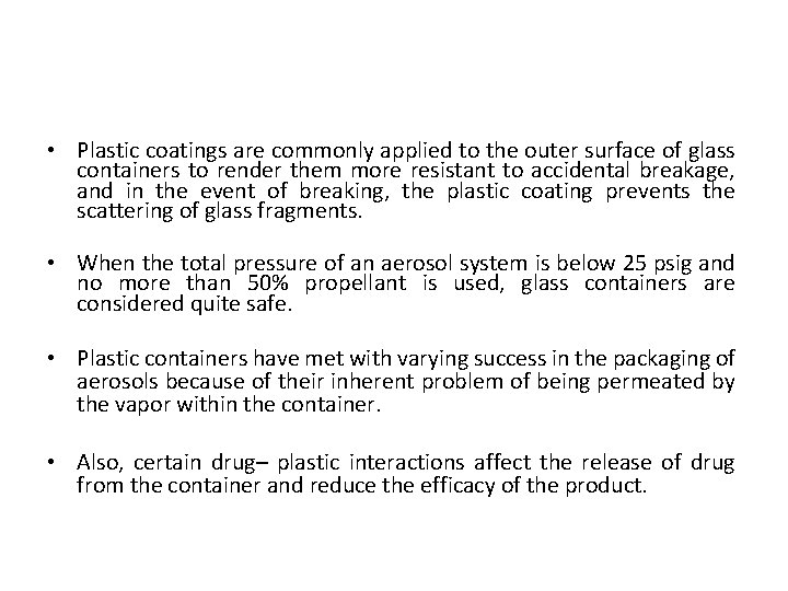  • Plastic coatings are commonly applied to the outer surface of glass containers