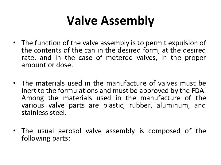 Valve Assembly • The function of the valve assembly is to permit expulsion of