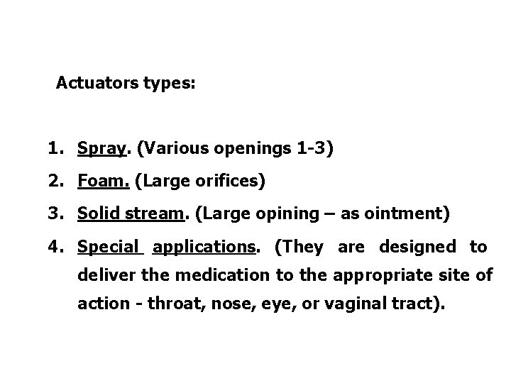 Actuators types: 1. Spray. (Various openings 1 -3) 2. Foam. (Large orifices) 3. Solid