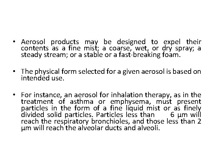  • Aerosol products may be designed to expel their contents as a fine
