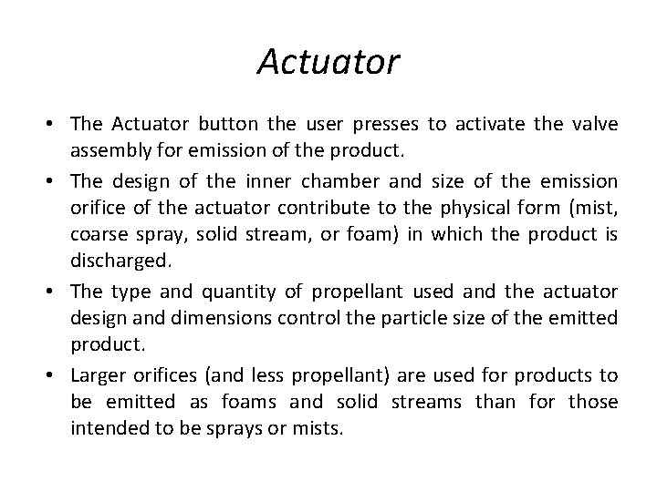 Actuator • The Actuator button the user presses to activate the valve assembly for
