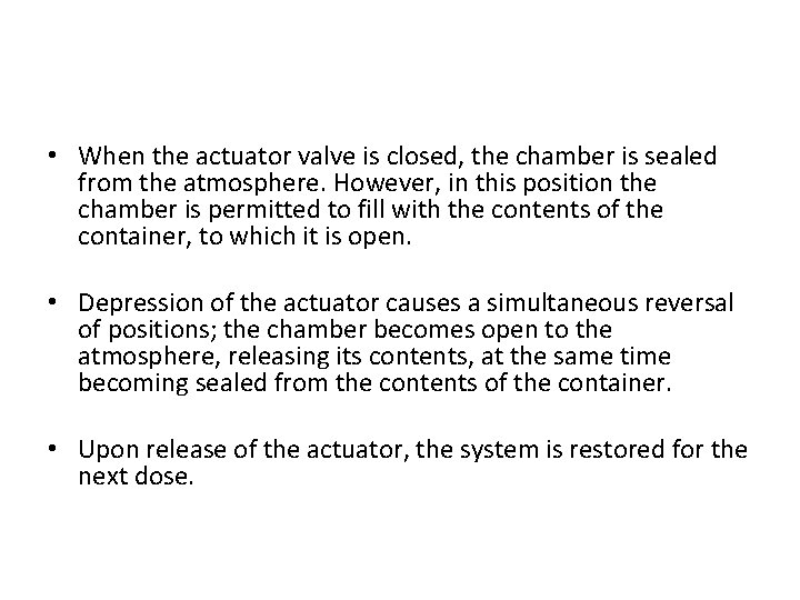  • When the actuator valve is closed, the chamber is sealed from the