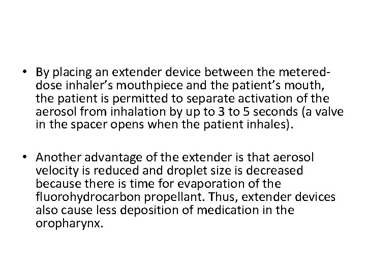  • By placing an extender device between the metereddose inhaler’s mouthpiece and the