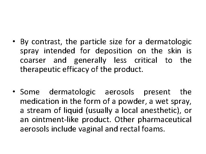 • By contrast, the particle size for a dermatologic spray intended for deposition