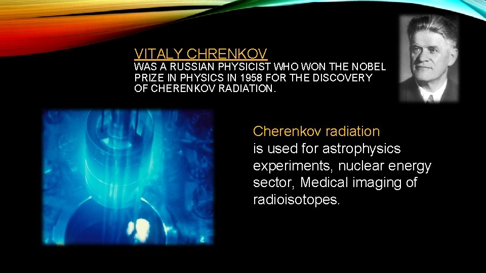 VITALY CHRENKOV WAS A RUSSIAN PHYSICIST WHO WON THE NOBEL PRIZE IN PHYSICS IN VITALY CHRENKOV WAS A RUSSIAN PHYSICIST WHO WON THE NOBEL PRIZE IN PHYSICS IN