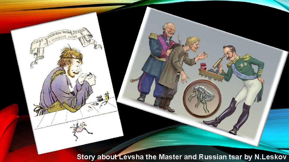 Story about Levsha the Master and Russian tsar by N. Leskov Story about Levsha the Master and Russian tsar by N. Leskov
