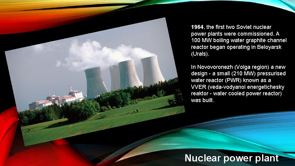 1964, the first two Soviet nuclear power plants were commissioned. A 100 MW boiling 1964, the first two Soviet nuclear power plants were commissioned. A 100 MW boiling