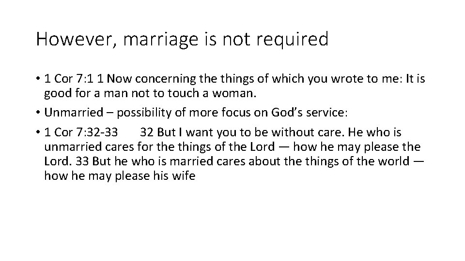 However, marriage is not required • 1 Cor 7: 1 1 Now concerning the