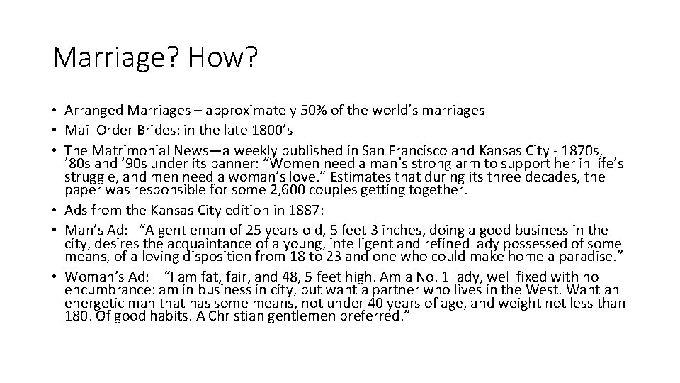 Marriage? How? • Arranged Marriages – approximately 50% of the world’s marriages • Mail