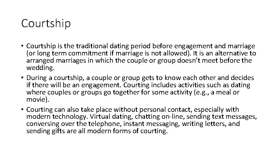 Courtship • Courtship is the traditional dating period before engagement and marriage (or long