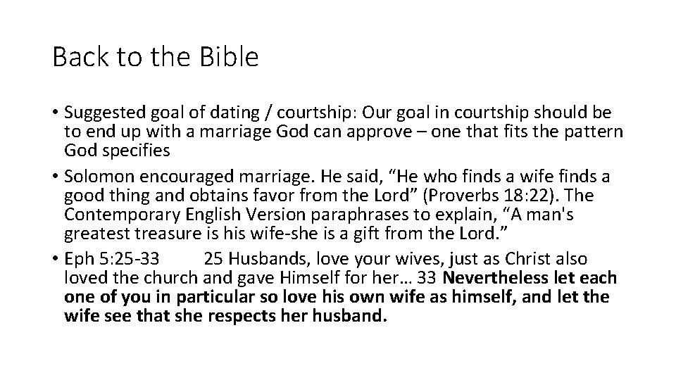 Back to the Bible • Suggested goal of dating / courtship: Our goal in