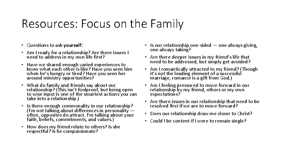 Resources: Focus on the Family • Questions to ask yourself: • Am I ready