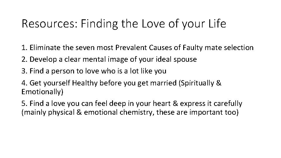 Resources: Finding the Love of your Life 1. Eliminate the seven most Prevalent Causes