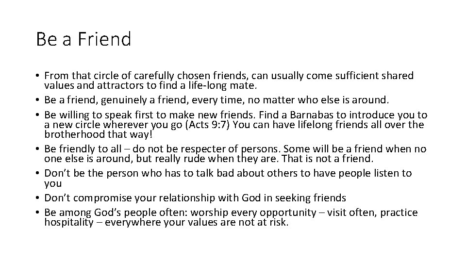 Be a Friend • From that circle of carefully chosen friends, can usually come