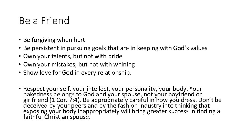 Be a Friend • • • Be forgiving when hurt Be persistent in pursuing