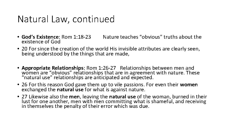 Natural Law, continued • God’s Existence: Rom 1: 18 -23 Nature teaches “obvious” truths