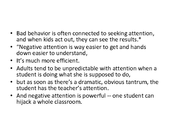  • Bad behavior is often connected to seeking attention, and when kids act