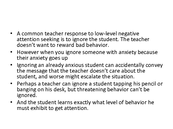  • A common teacher response to low-level negative attention seeking is to ignore