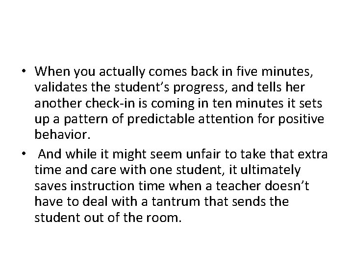  • When you actually comes back in five minutes, validates the student’s progress,