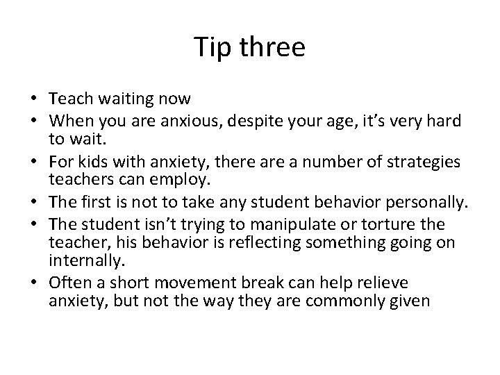 Tip three • Teach waiting now • When you are anxious, despite your age,