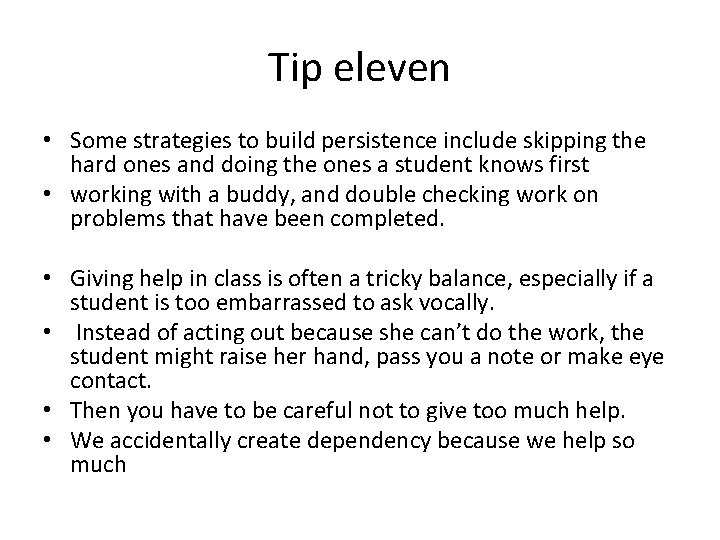 Tip eleven • Some strategies to build persistence include skipping the hard ones and