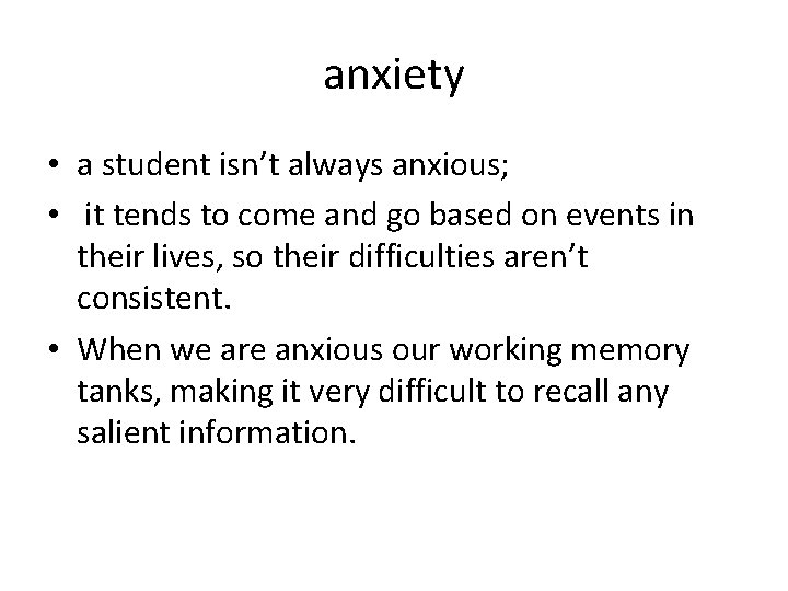 anxiety • a student isn’t always anxious; • it tends to come and go