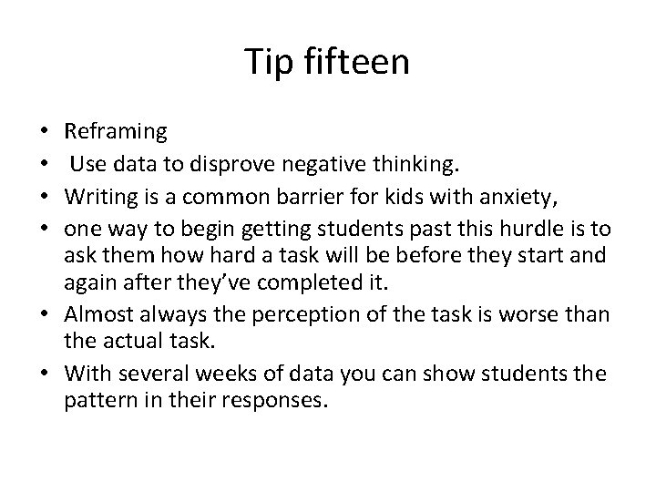 Tip fifteen Reframing Use data to disprove negative thinking. Writing is a common barrier