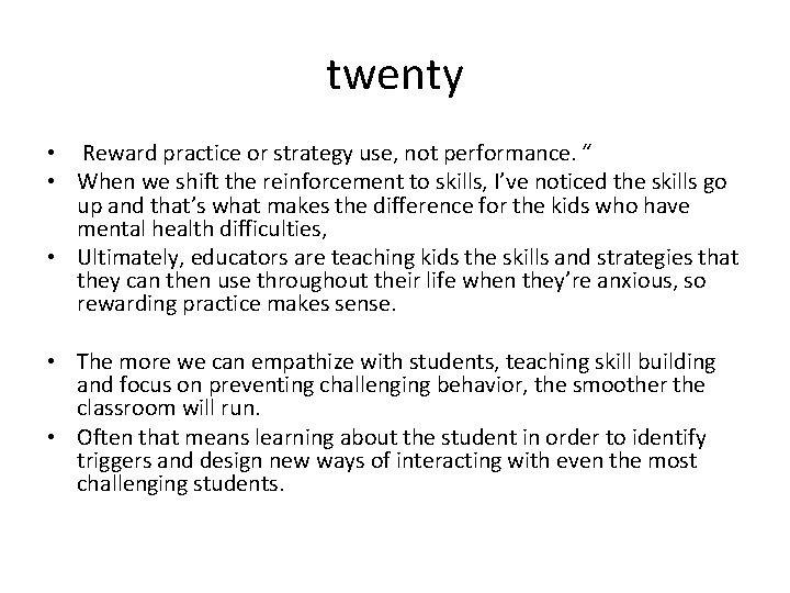 twenty • Reward practice or strategy use, not performance. “ • When we shift