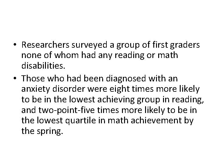 • Researchers surveyed a group of first graders none of whom had any