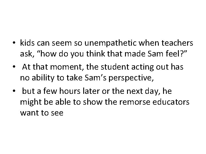  • kids can seem so unempathetic when teachers ask, “how do you think