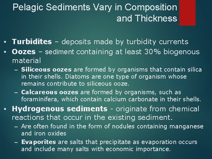 Pelagic Sediments Vary in Composition and Thickness • Turbidites – deposits made by turbidity