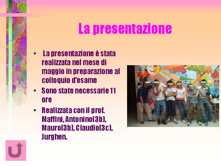 La presentazione • La presentazione è stata realizzata nel mese di maggio in preparazione