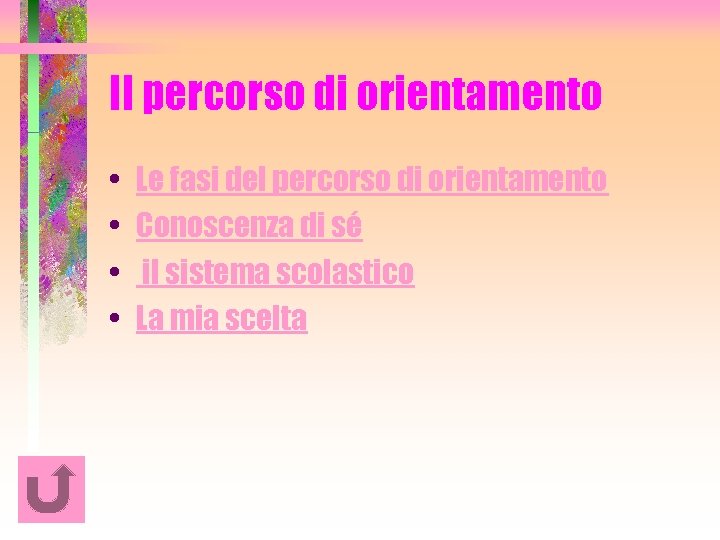 Il percorso di orientamento • • Le fasi del percorso di orientamento Conoscenza di