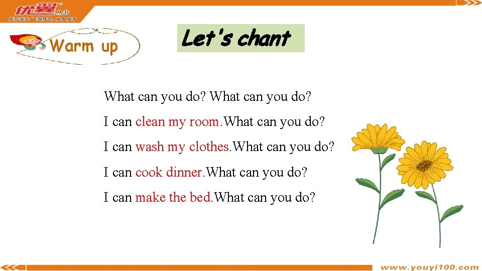 Warm up Let's chant What can you do? I can clean my room. What