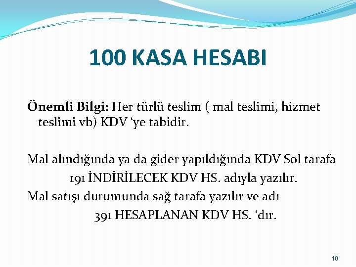 100 KASA HESABI Önemli Bilgi: Her türlü teslim ( mal teslimi, hizmet teslimi vb)